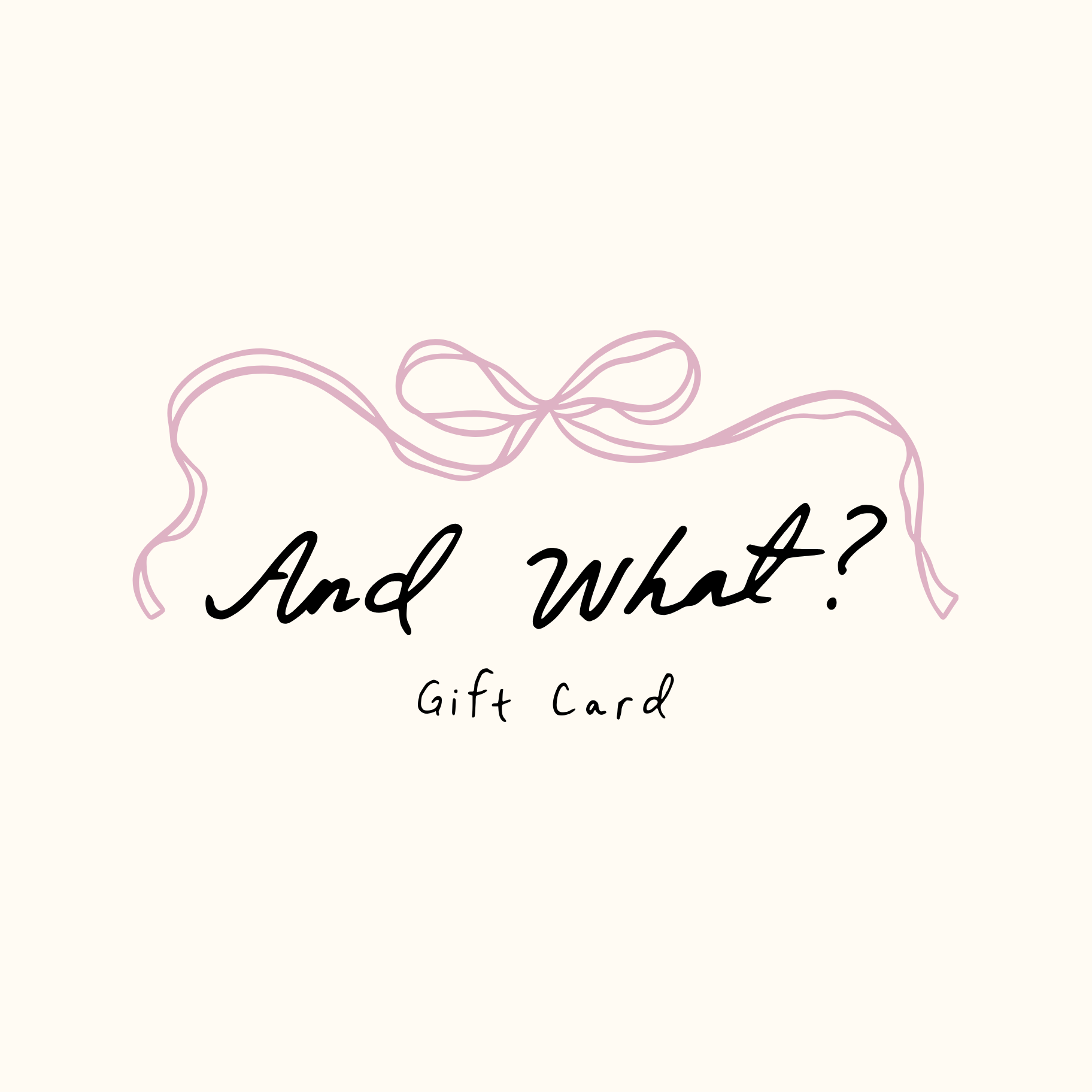 And What? Gift Card